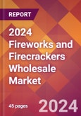 2024 Fireworks and Firecrackers Wholesale Global Market Size & Growth Report with Updated Recession Risk Impact- Product Image