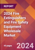 2024 Fire Extinguishers and Fire Safety Equipment Wholesale Global Market Size & Growth Report with Updated Recession Risk Impact- Product Image