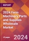 2024 Farm Machinery Parts and Supplies Wholesale Global Market Size & Growth Report with Updated Recession Risk Impact - Product Image