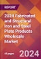 2024 Fabricated and Structural Iron and Steel Plate Products Wholesale Global Market Size & Growth Report with Updated Recession Risk Impact - Product Image