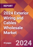 2024 Exterior Wiring and Cables Wholesale Global Market Size & Growth Report with Updated Recession Risk Impact- Product Image
