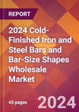 2024 Cold-Finished Iron and Steel Bars and Bar-Size Shapes Wholesale Global Market Size & Growth Report with Updated Recession Risk Impact- Product Image