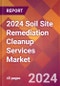 2024 Soil Site Remediation Cleanup Services Global Market Size & Growth Report with Updated Recession Risk Impact - Product Image