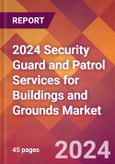 2024 Security Guard and Patrol Services for Buildings and Grounds Global Market Size & Growth Report with Updated Recession Risk Impact- Product Image