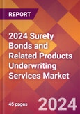 2024 Surety Bonds and Related Products Underwriting Services Global Market Size & Growth Report with Updated Recession Risk Impact- Product Image