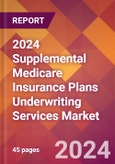 2024 Supplemental Medicare Insurance Plans Underwriting Services Global Market Size & Growth Report with Updated Recession Risk Impact- Product Image