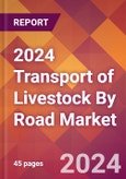 2024 Transport of Livestock By Road Global Market Size & Growth Report with Updated Recession Risk Impact- Product Image