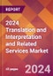2024 Translation and Interpretation and Related Services Global Market Size & Growth Report with Updated Recession Risk Impact - Product Image
