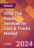 2024 Tire Repair Services for Cars & Trucks Global Market Size & Growth Report with Updated Recession Risk Impact- Product Image