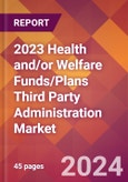 2023 Health and/or Welfare Funds/Plans Third Party Administration Global Market Size & Growth Report with COVID-19 & Recession Risk Impact- Product Image