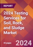 2024 Testing Services for Soil, Rock, and Sludge Global Market Size & Growth Report with Updated Recession Risk Impact- Product Image