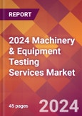 2024 Machinery & Equipment Testing Services Global Market Size & Growth Report with Updated Recession Risk Impact- Product Image