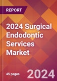 2024 Surgical Endodontic Services Global Market Size & Growth Report with Updated Recession Risk Impact- Product Image