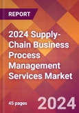 2024 Supply-Chain Business Process Management Services Global Market Size & Growth Report with Updated Recession Risk Impact- Product Image