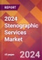 2024 Stenographic Services Global Market Size & Growth Report with Updated Recession Risk Impact - Product Thumbnail Image