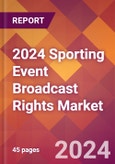 2024 Sporting Event Broadcast Rights Global Market Size & Growth Report with Updated Recession Risk Impact- Product Image