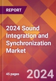 2024 Sound Integration and Synchronization Global Market Size & Growth Report with Updated Recession Risk Impact- Product Image