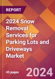2024 Snow Removal Services for Parking Lots and Driveways Global Market Size & Growth Report with Updated Recession Risk Impact- Product Image