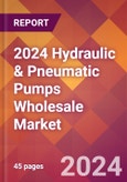 2024 Hydraulic & Pneumatic Pumps Wholesale Global Market Size & Growth Report with Updated Recession Risk Impact- Product Image