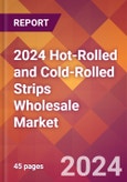 2024 Hot-Rolled and Cold-Rolled Strips Wholesale Global Market Size & Growth Report with Updated Recession Risk Impact- Product Image