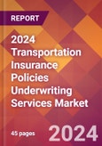 2024 Transportation Insurance Policies Underwriting Services Global Market Size & Growth Report with Updated Recession Risk Impact- Product Image