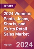 2024 Women's Pants, Jeans, Shorts, and Skirts Retail Sales Global Market Size & Growth Report with Updated Recession Risk Impact- Product Image