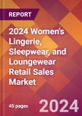 2024 Women's Lingerie, Sleepwear, and Loungewear Retail Sales Global Market Size & Growth Report with Updated Recession Risk Impact- Product Image