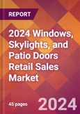2024 Windows, Skylights, and Patio Doors Retail Sales Global Market Size & Growth Report with Updated Recession Risk Impact- Product Image