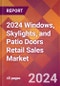 2024 Windows, Skylights, and Patio Doors Retail Sales Global Market Size & Growth Report with Updated Recession Risk Impact - Product Image