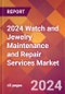 2024 Watch and Jewelry Maintenance and Repair Services Global Market Size & Growth Report with Updated Recession Risk Impact - Product Image