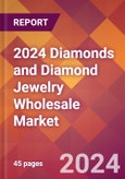 2024 Diamonds and Diamond Jewelry Wholesale Global Market Size & Growth Report with Updated Recession Risk Impact- Product Image