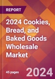 2024 Cookies, Bread, and Baked Goods Wholesale Global Market Size & Growth Report with Updated Recession Risk Impact- Product Image