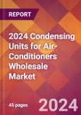 2024 Condensing Units for Air-Conditioners Wholesale Global Market Size & Growth Report with Updated Recession Risk Impact- Product Image