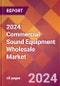 2024 Commercial Sound Equipment Wholesale Global Market Size & Growth Report with Updated Recession Risk Impact - Product Image