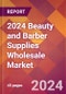 2024 Beauty and Barber Supplies Wholesale Global Market Size & Growth Report with Updated Recession Risk Impact - Product Image