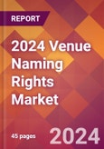 2024 Venue Naming Rights Global Market Size & Growth Report with Updated Recession Risk Impact- Product Image