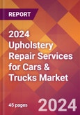 2024 Upholstery Repair Services for Cars & Trucks Global Market Size & Growth Report with Updated Recession Risk Impact- Product Image