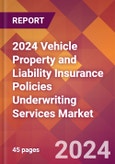 2024 Vehicle Property and Liability Insurance Policies Underwriting Services Global Market Size & Growth Report with Updated Recession Risk Impact- Product Image