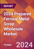 2024 Prepared Ferrous Metal Scrap Wholesale Global Market Size & Growth Report with Updated Recession Risk Impact- Product Image