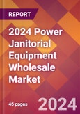 2024 Power Janitorial Equipment Wholesale Global Market Size & Growth Report with Updated Recession Risk Impact- Product Image