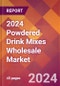 2024 Powdered Drink Mixes Wholesale Global Market Size & Growth Report with Updated Recession Risk Impact - Product Image
