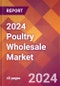 2024 Poultry Wholesale Global Market Size & Growth Report with Updated Recession Risk Impact - Product Image