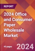 2024 Office and Consumer Paper Wholesale Global Market Size & Growth Report with Updated Recession Risk Impact- Product Image