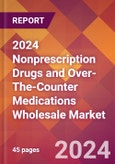 2024 Nonprescription Drugs and Over-The-Counter Medications Wholesale Global Market Size & Growth Report with Updated Recession Risk Impact- Product Image