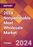 2024 Nonperishable Meat Wholesale Global Market Size & Growth Report with Updated Recession Risk Impact- Product Image