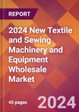 2024 New Textile and Sewing Machinery and Equipment Wholesale Global Market Size & Growth Report with Updated Recession Risk Impact- Product Image
