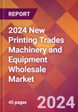2024 New Printing Trades Machinery and Equipment Wholesale Global Market Size & Growth Report with Updated Recession Risk Impact- Product Image