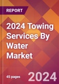 2024 Towing Services By Water Global Market Size & Growth Report with Updated Recession Risk Impact- Product Image