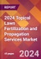 2024 Topical Lawn Fertilization and Propagation Services Global Market Size & Growth Report with Updated Recession Risk Impact - Product Thumbnail Image