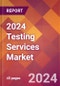 2024 Testing Services Global Market Size & Growth Report with Updated Recession Risk Impact - Product Image